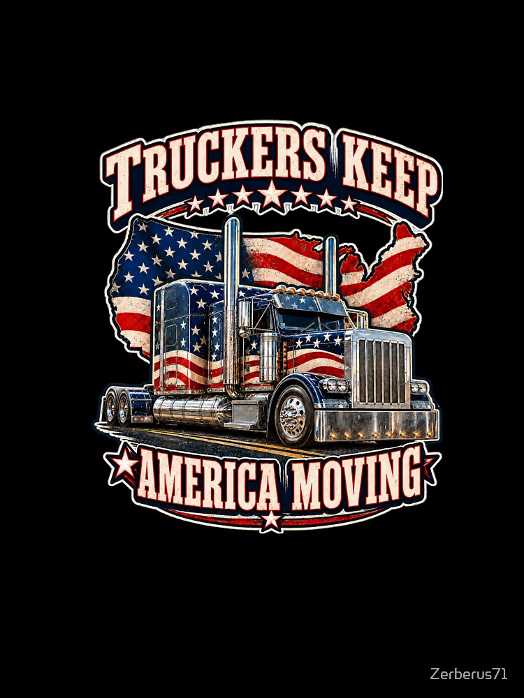 Truckers Keep America Moving – Patriotic US Trucker by Zerberus71