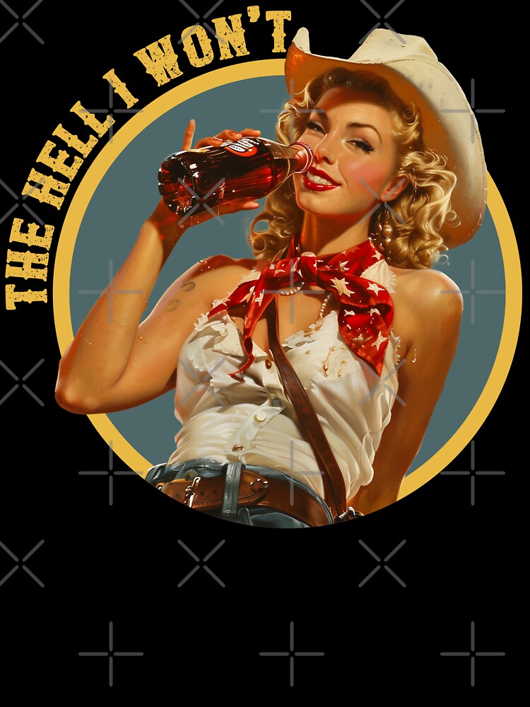 Funny The Hell I Won't Retro Cowgirl Drinking Soda by legendaryskins