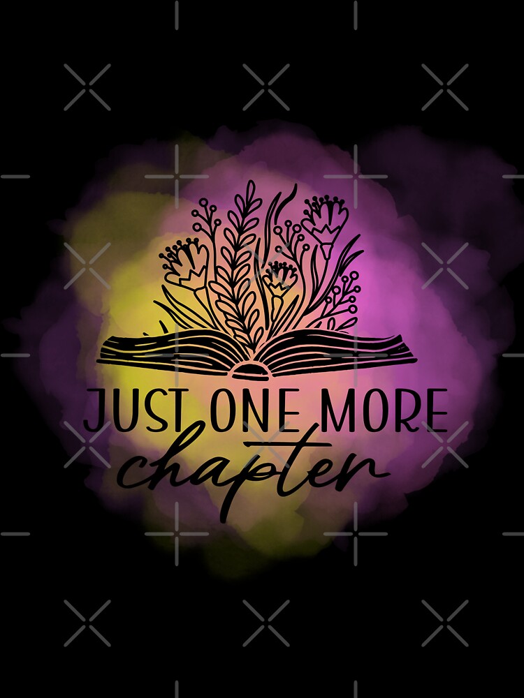 Just One More Chapter is Book Lover with Flowers by wanasak