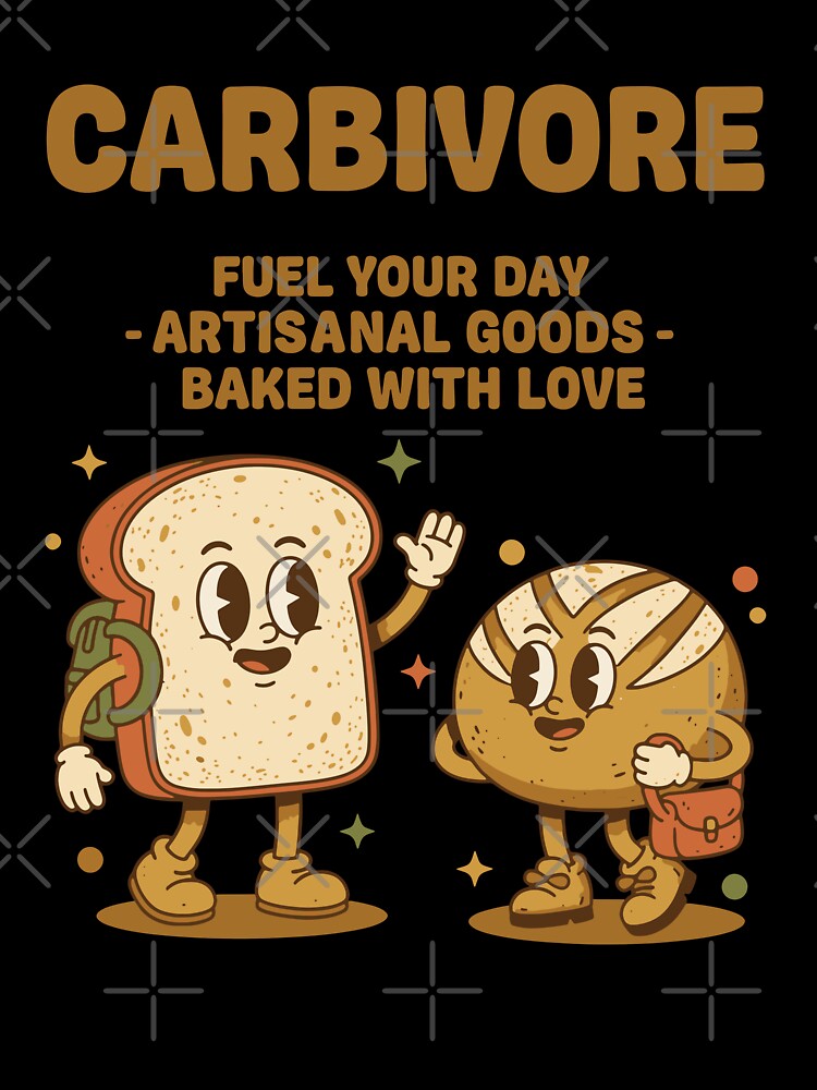Sourdough Bread Baking Carbivore Fuel Your Day by LuminOrb