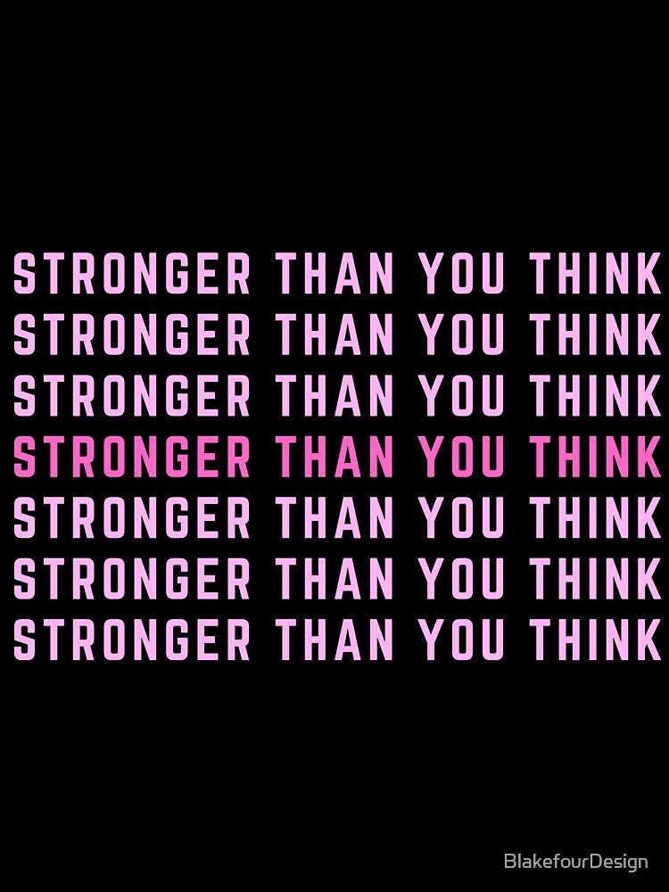 Stronger than You Think by BlakefourDesign