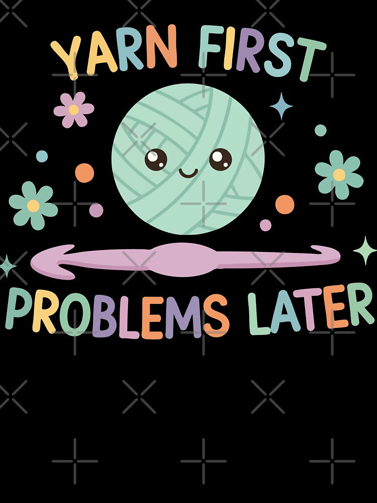 Yarn First Problems Later Funny Crochet Yarn by LuminOrb