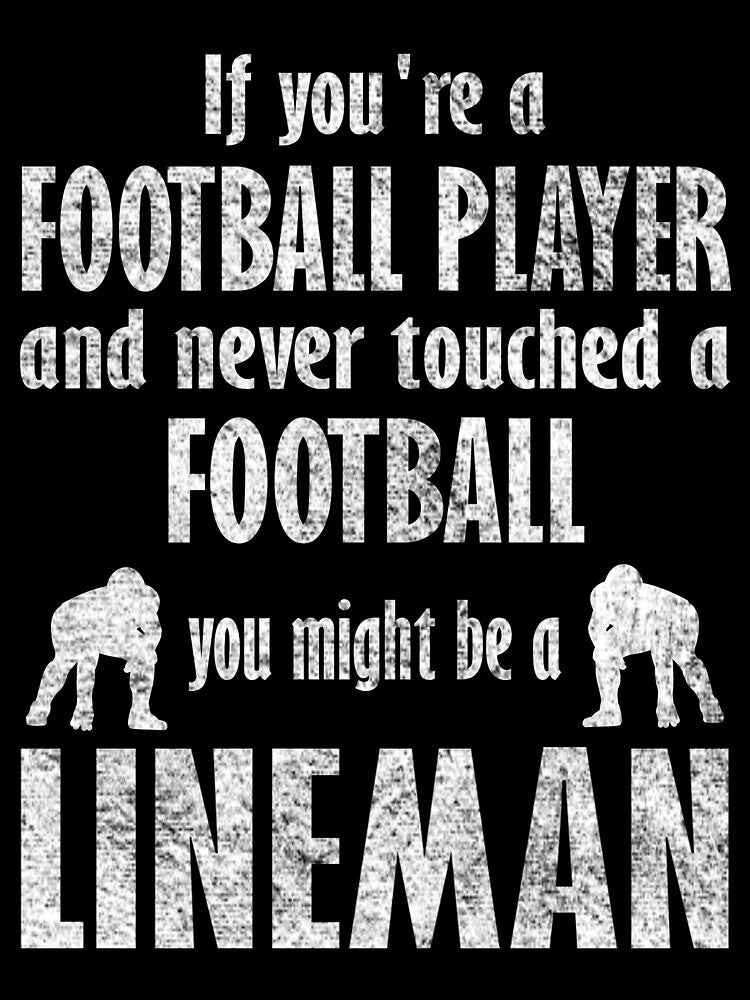 You Might Be A Lineman funny football saying by mrtraz