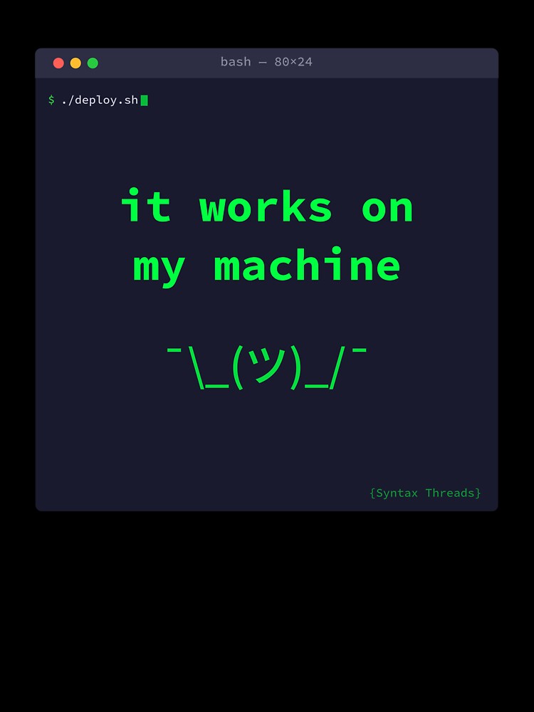 It Works On My Machine Terminal - Funny Developer Meme Programmer Humor by SyntaxThreads