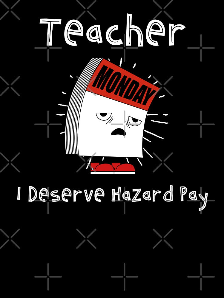 Teacher T-Shirt | I Deserve Hazard Pay Funny Teacher Life & Classroom Humor Tee by RandisTees