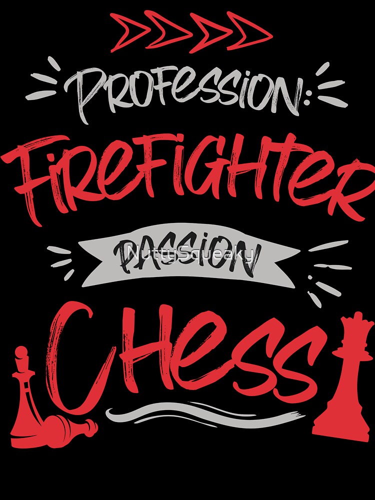 Profession: Firefighter, Passion: Chess by NuttySqueaky