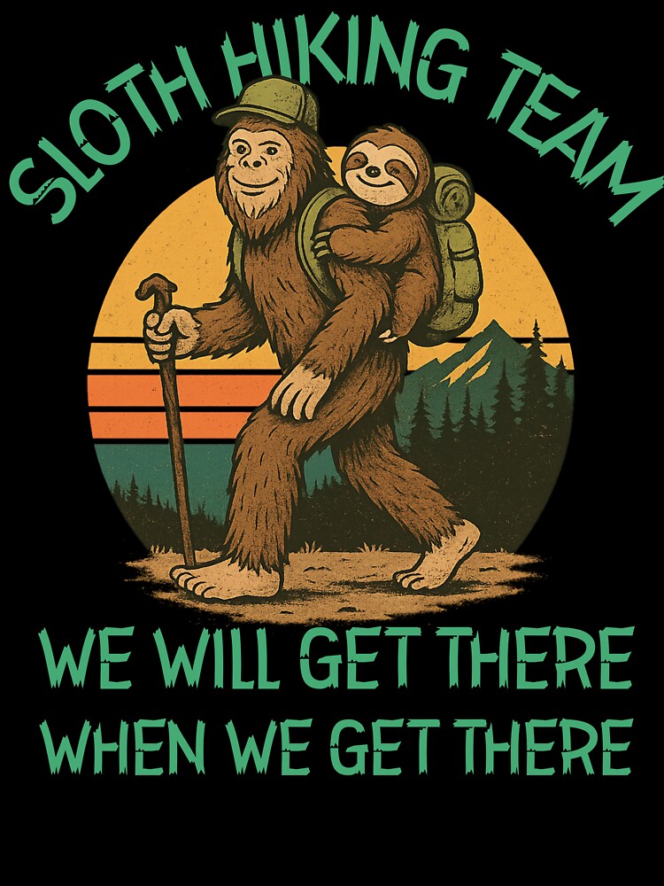 Retro Sloth Hiking Team We will Get There When We Get There Outdoors by NightWisdom