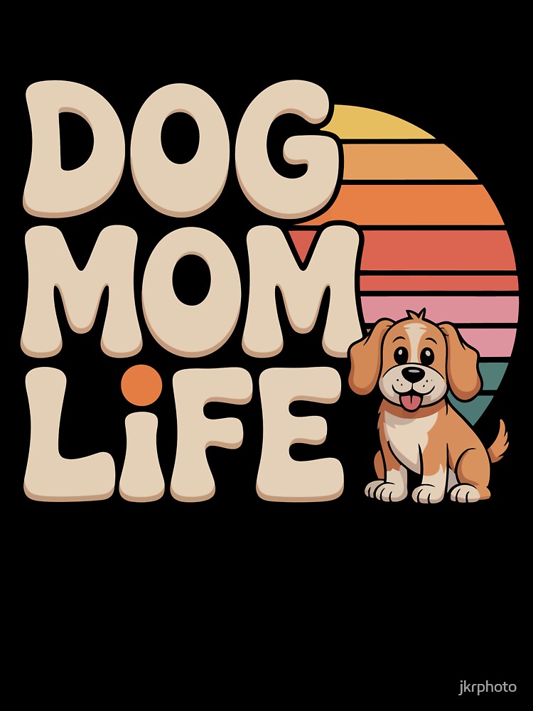 DOG MOM LIFE by jkrphoto
