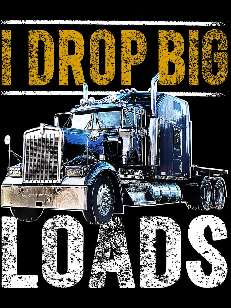I Drop Big Loads Big Rig Semi Trailer Truck Driver  Men by DamilolaKenmore