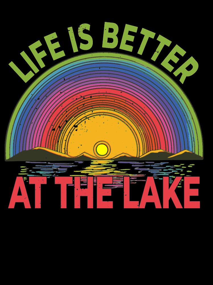 Life Is Better At The Lake Nature Life Clothing by Clavitaps