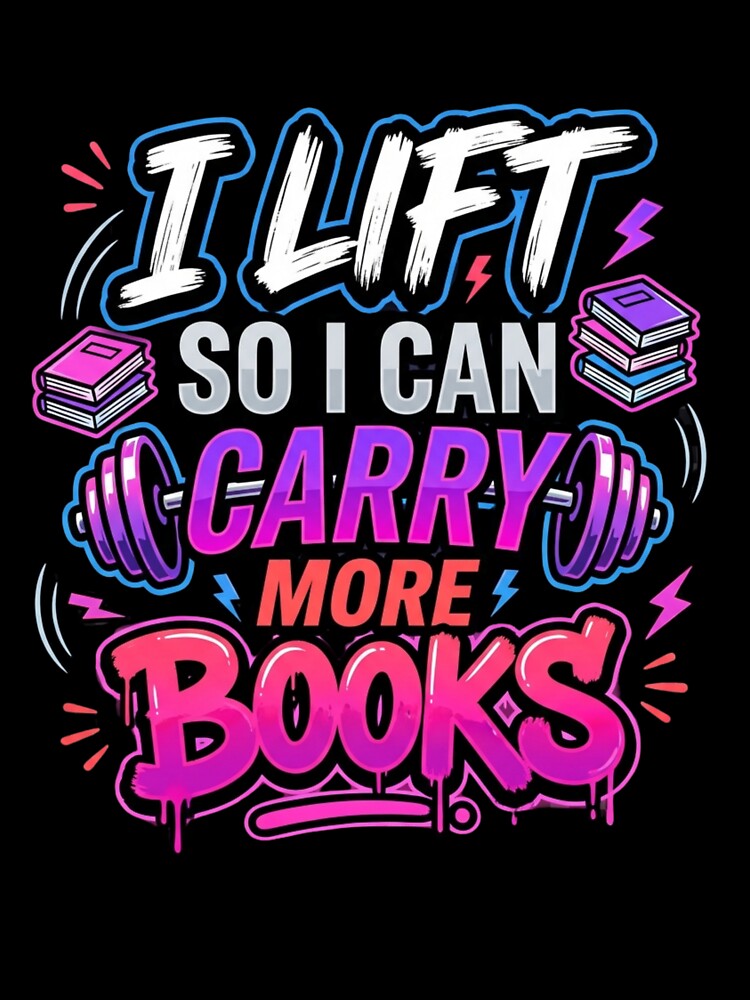 I Lift So I Can Carry More Books Funny Book Lover Shirt Design by memonto