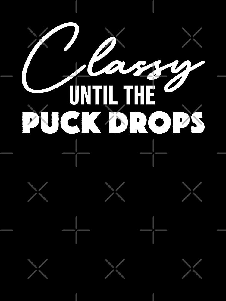 Classy Until The Puck Drops Ice Hockey Mom Gift by JackCurtis1991