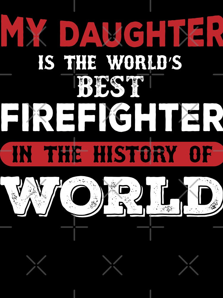 My Daughter Is The World's Best Firefighter by URBANBOX