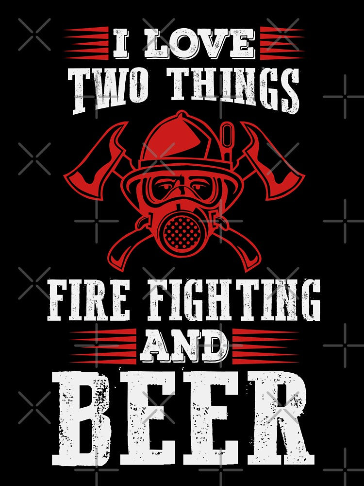 Firefighter Love Two Things Fire Fighting And Beer by URBANBOX