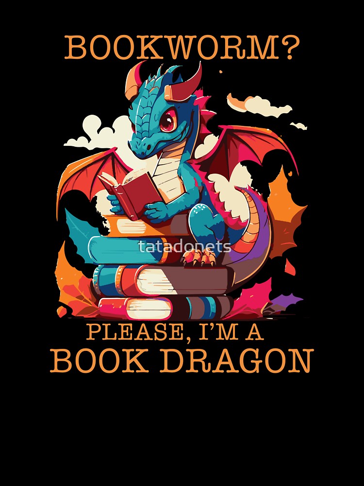 Bookworm? No! Book Dragon! by tatadonets