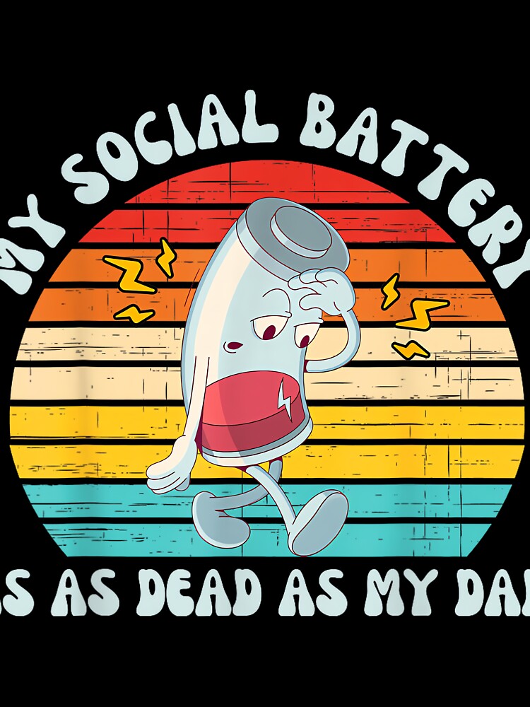 My Social Battery is As Dead As My Dad Vintage Design by JohnVBurks