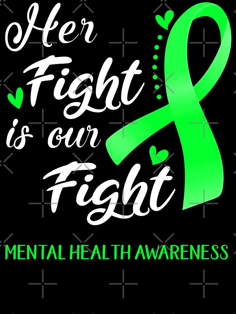 Her Fight Is Our Fight MENTAL HEALTH Awareness by hvoid41