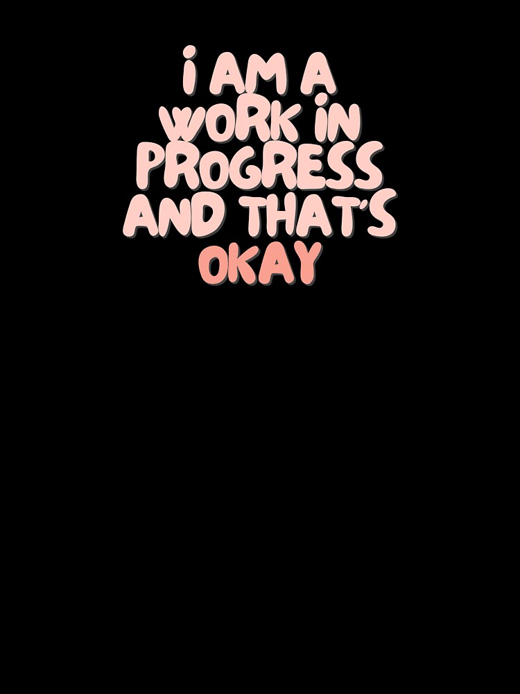 I am a work in progress and that's okay | Positive Daily Affirmation by MNMLworks