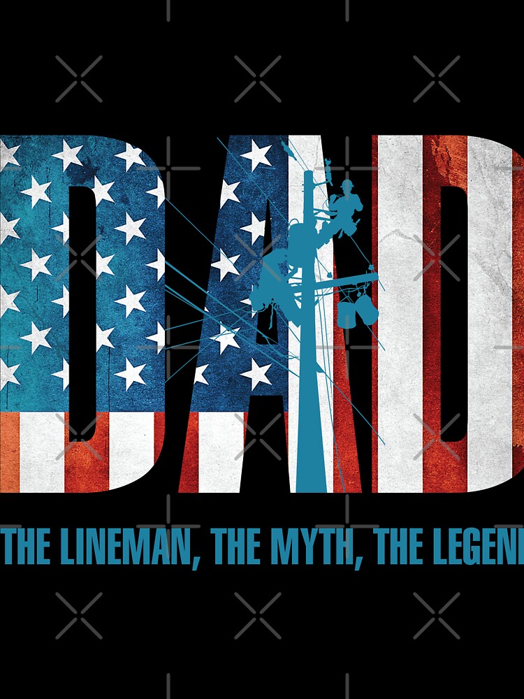 Dad, The Lineman, The Myth, The Legend by ip7s