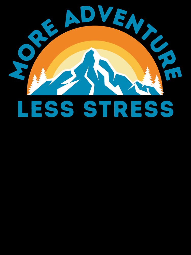 More adventure less stress by darshants