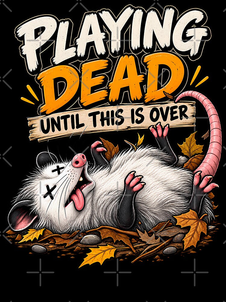 Playing Dead Until This Is Over – Funny Opossum Humor by Irysek