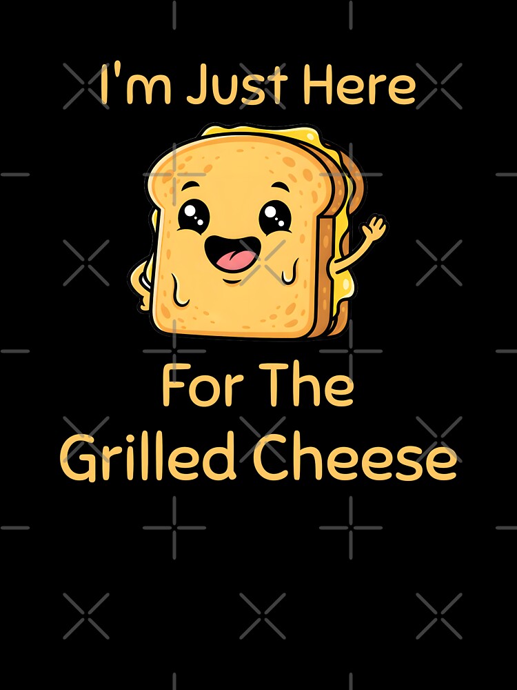 I'm Just Here For The Grilled Cheese Food Lover by at85productions