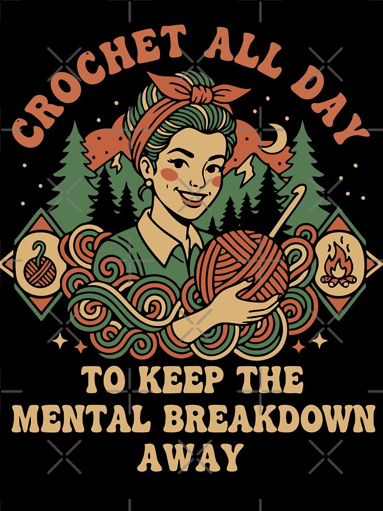 Crochet Lover Crochet All Day Keep Mental by LuminOrb
