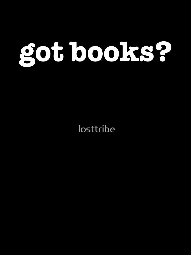 Got books funny book club bookwork reading readers by losttribe