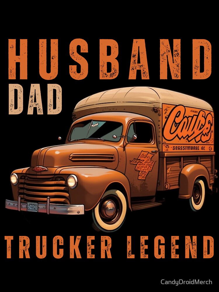 Husband Dad Trucker Legend I Drop Big Loads Funny Vintage Retro by CandyDroidMerch