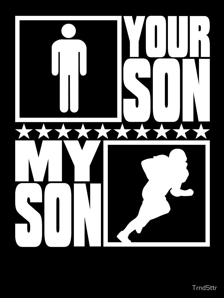 Football Mom and Dad My Son vs Your Son by TrndSttr