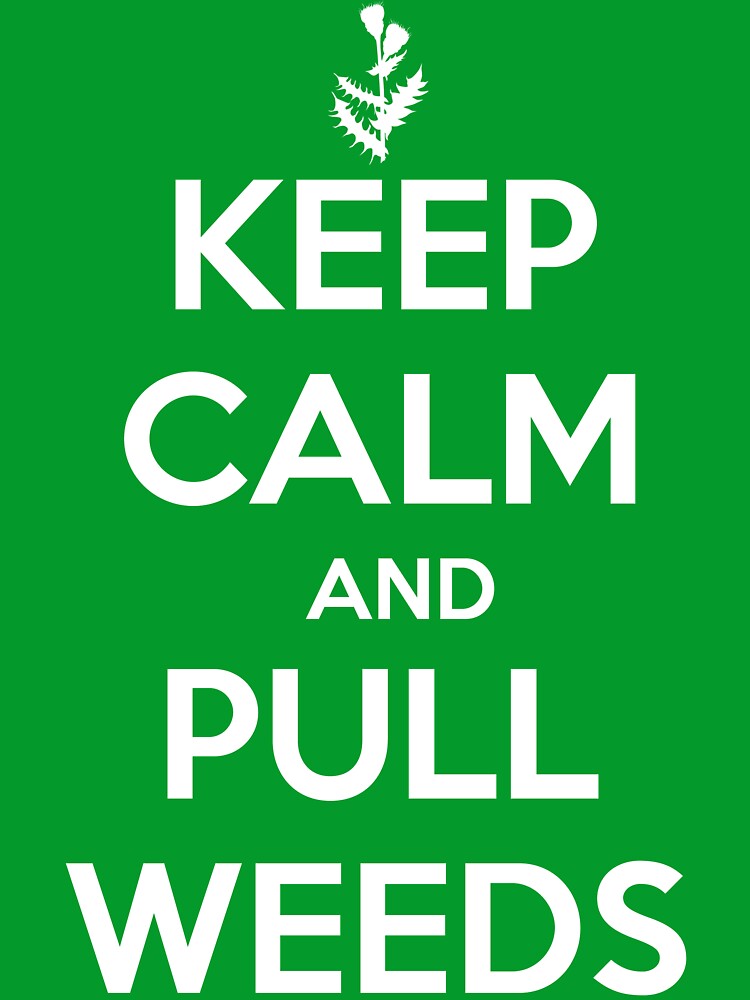 Keep Calm and Pull Weeds Gardening T Shirt by bitsnbobs