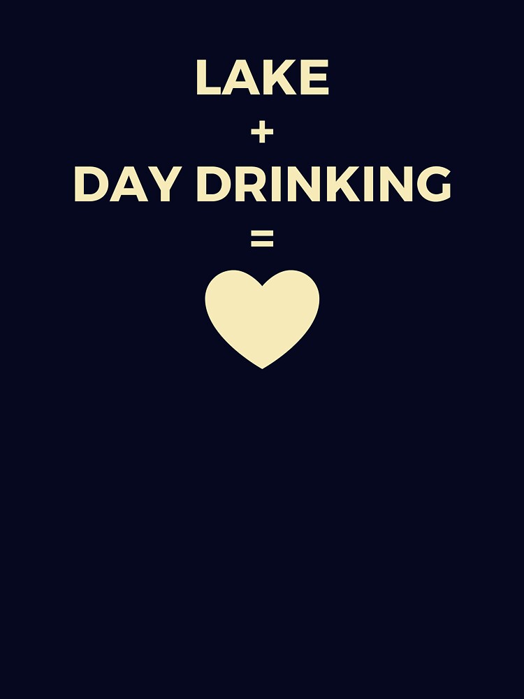 Lake + Day Drinking = Love by FishWorldwide