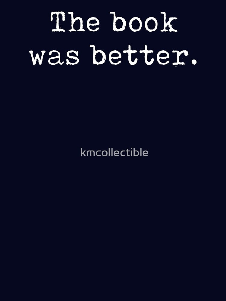 Funny Book Lover Gift The Book Was Better by kmcollectible