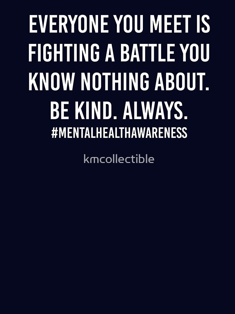 Everyone You Meet Is Fighting A Battle You Know Nothing About Mental Health Gift by kmcollectible