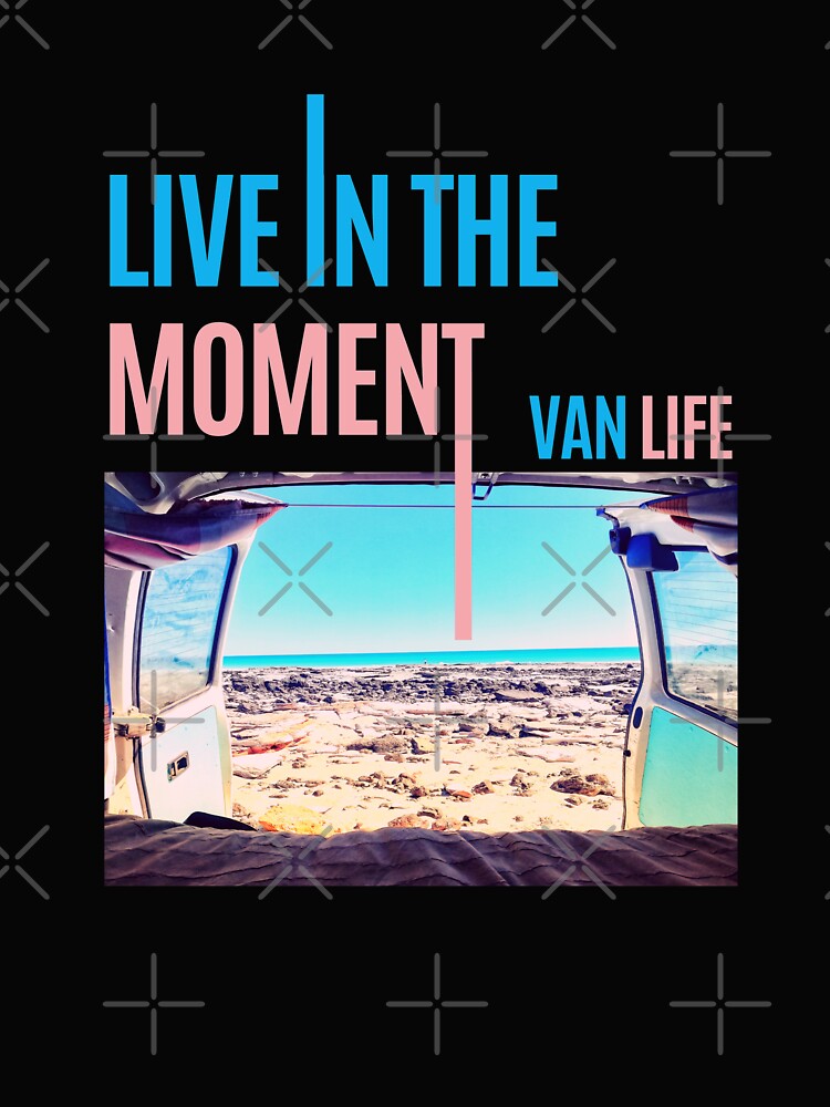 Live in the Moment | VAN LIFE by Le Plus Three