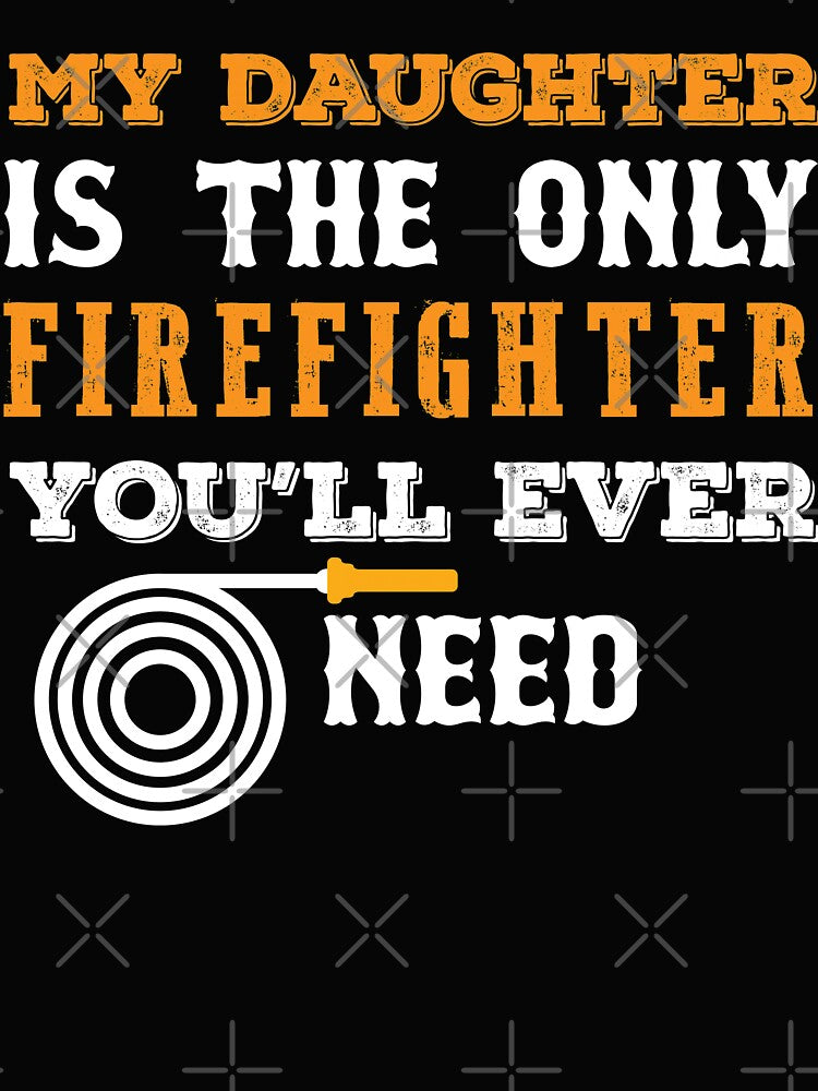 My Daughter Is The Only Firefighter by URBANBOX