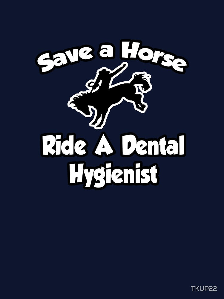 Save A Horse, Ride A Dental Hygienist by TKUP22