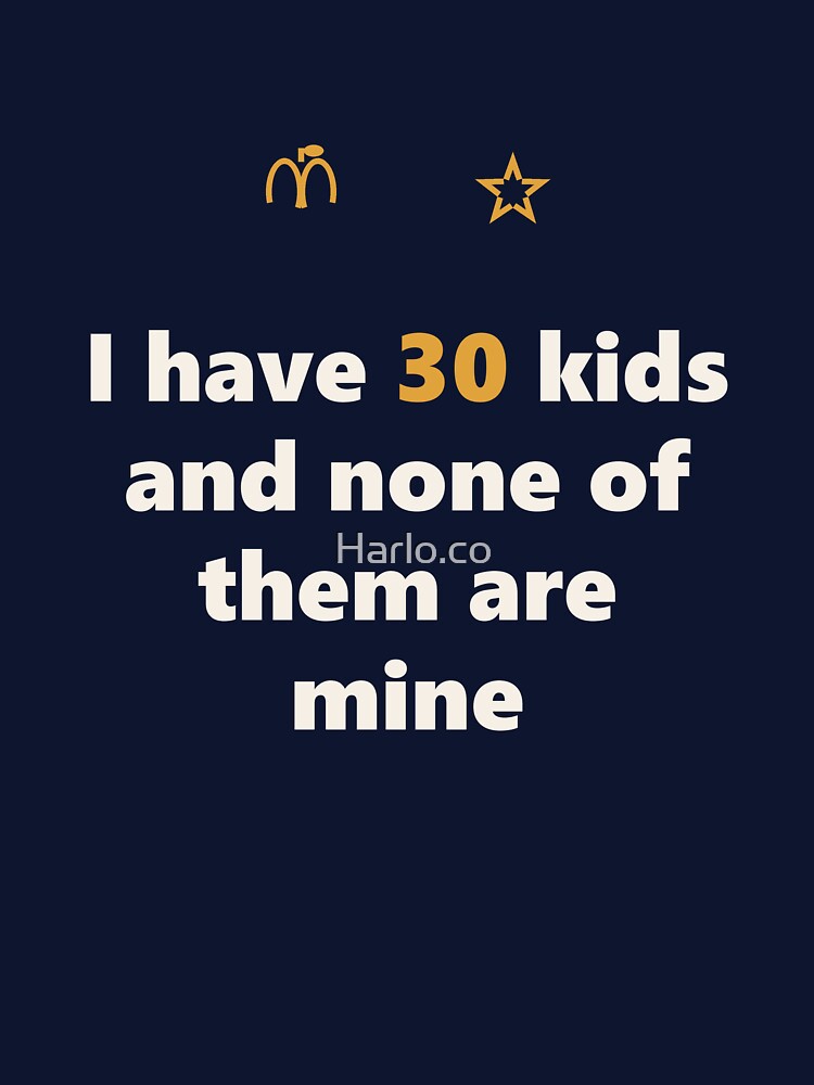 Funny Teacher Shirt - 30 Kids None Mine - Teacher Gift by Harlo.co