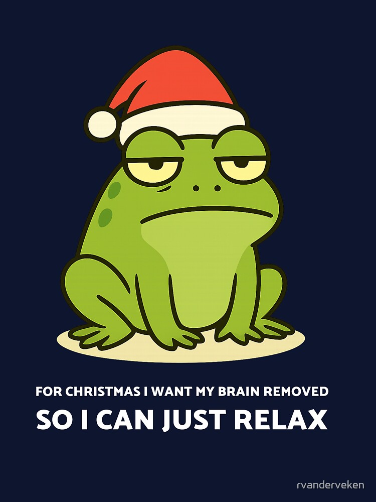For Christmas I want my brain removed so I can relax. Funny Frog Christmas T-shirt for dark shirt by rvanderveken