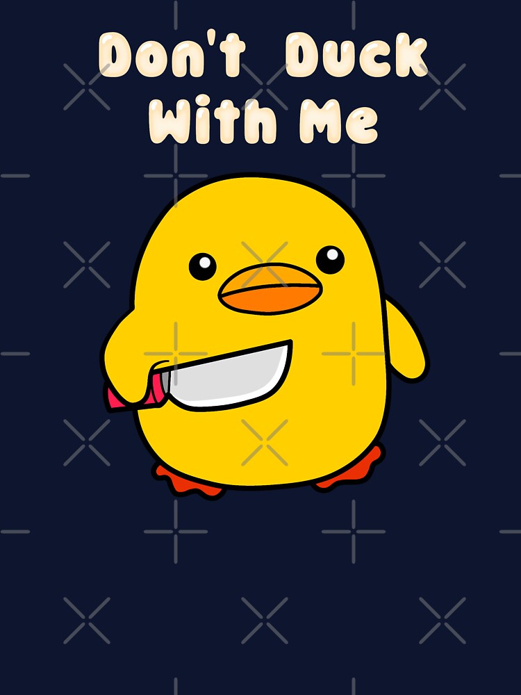 Don't Duck with me by Roysdisturbia