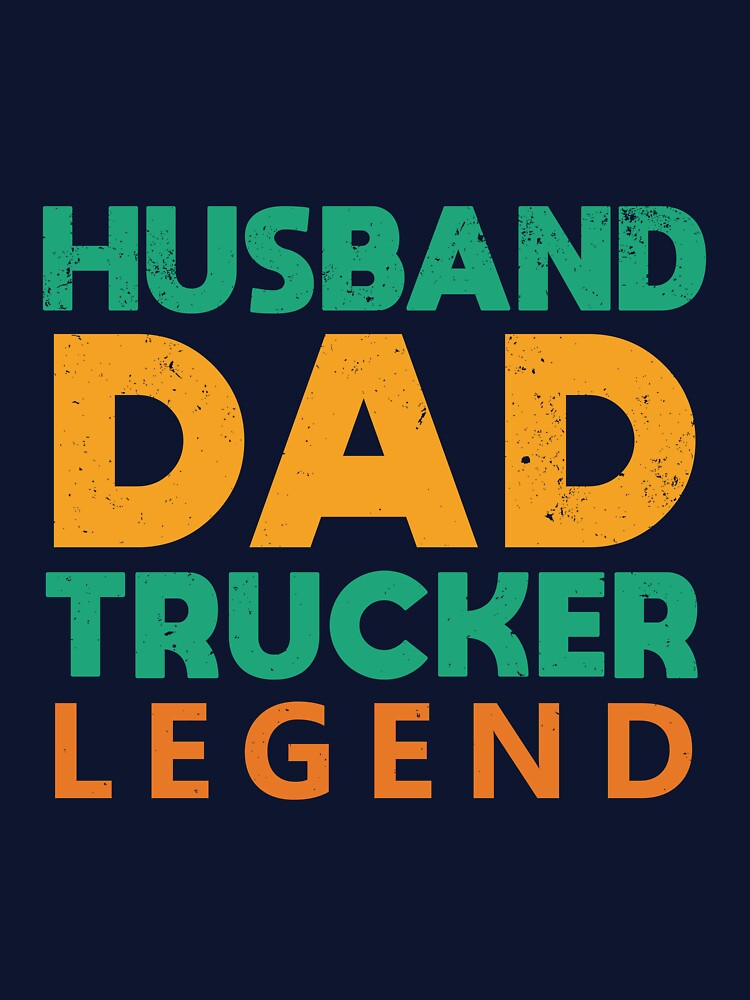 Husband Dad Trucker Legend - typographic design T-Shirt by byFizCreative