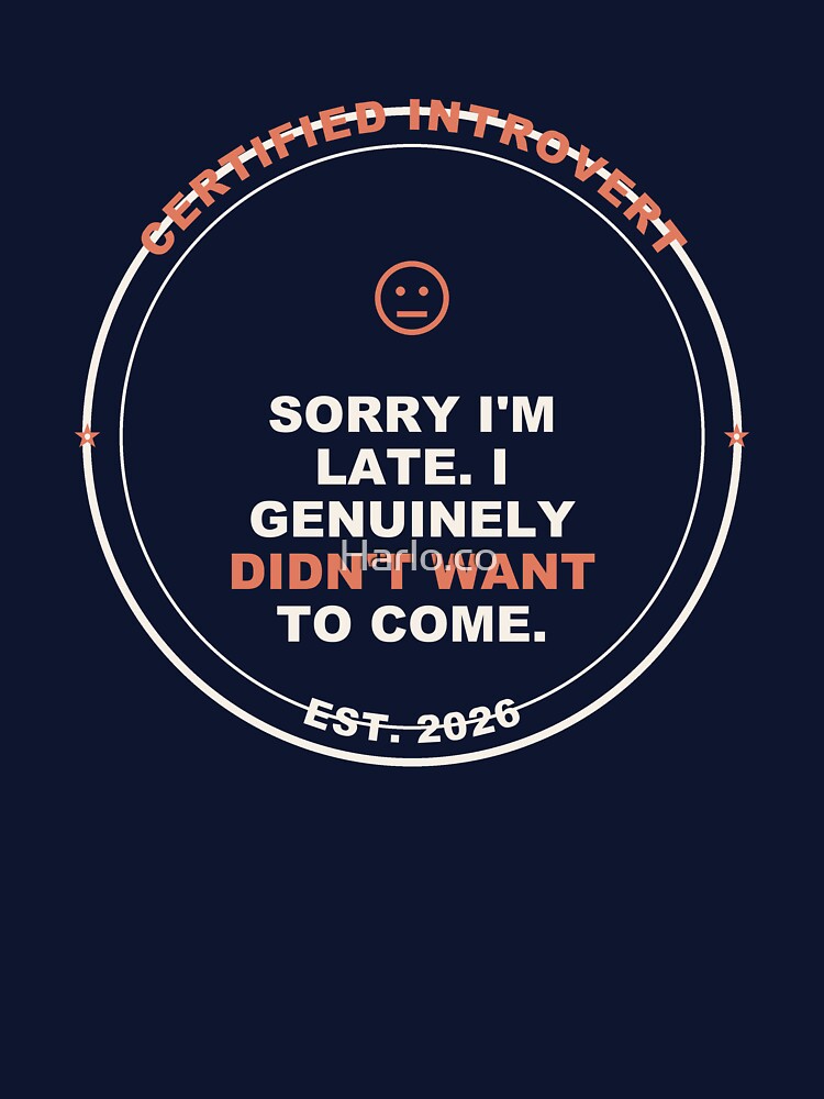 Sorry Im Late - funny Introvert gift by Harlo.co