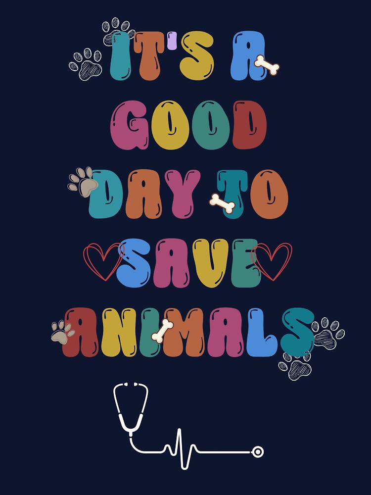 It's a good day to save animals by VetTechVibes