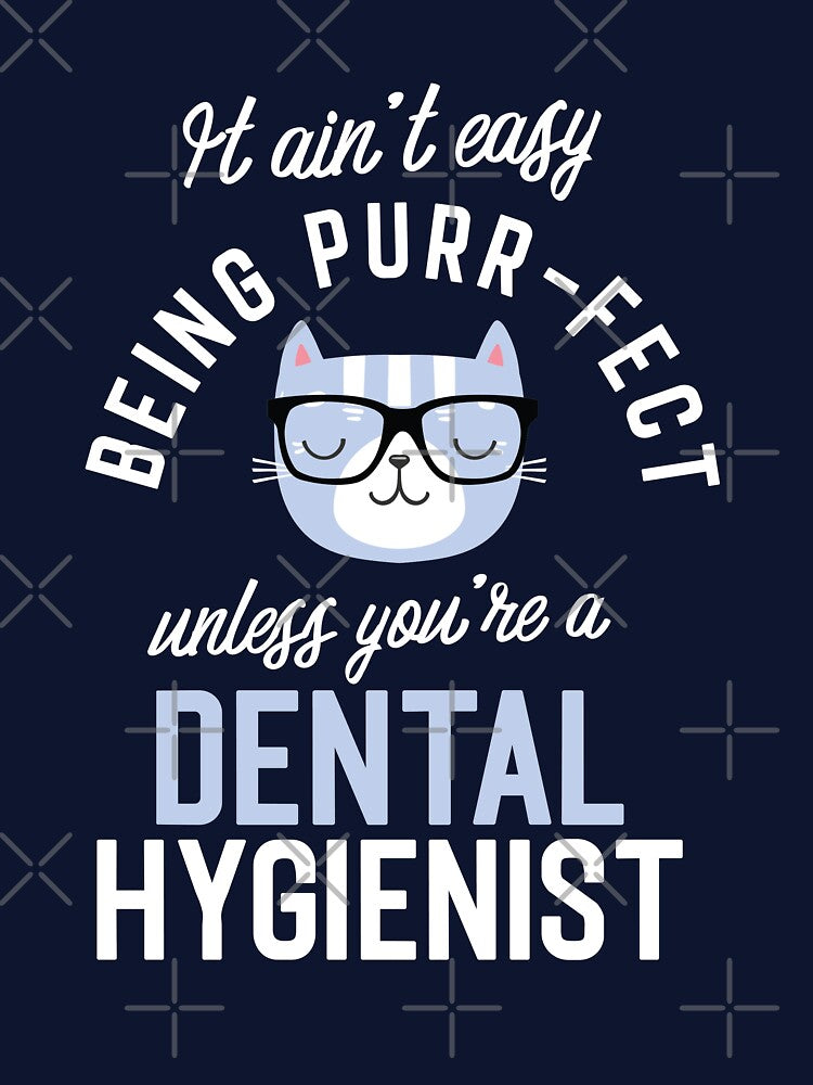 Dental Hygienist Cat Lover Gifts - It ain't easy being Purr Fect by betternotes
