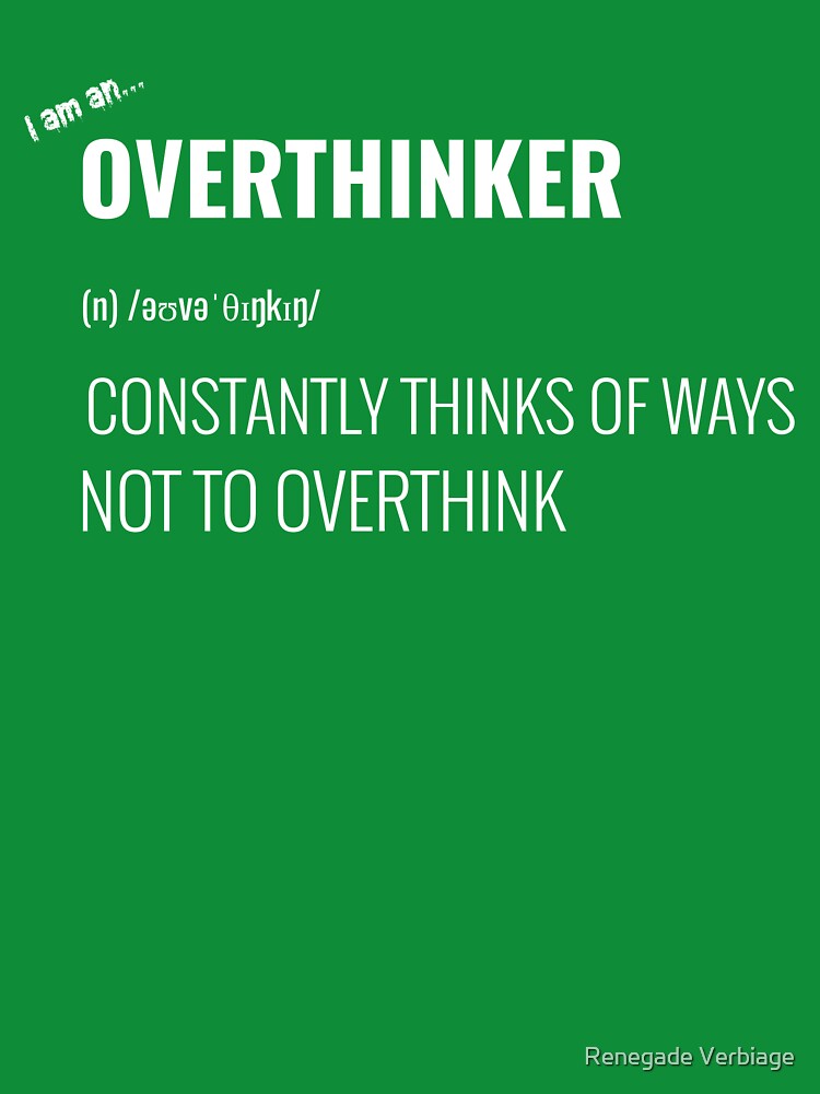 Overthinker Definition Shirt - Funny Anxiety Humor for Introverts & Deep Thinker Dark colors by Renegade Verbiage
