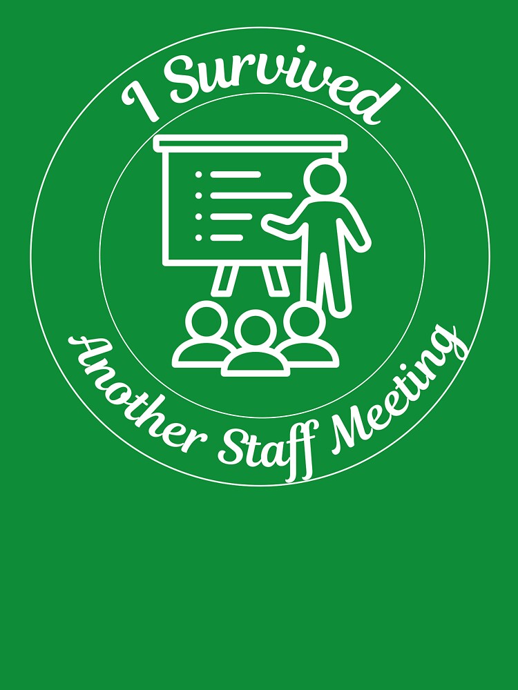 I Survived Another Staff Meeting – Funny Teacher Shirt by RJsTees