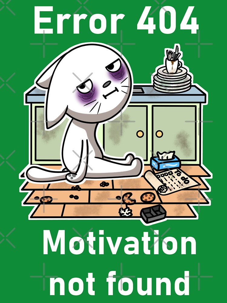 Error 404 Motivation no0t found by EmerynArts