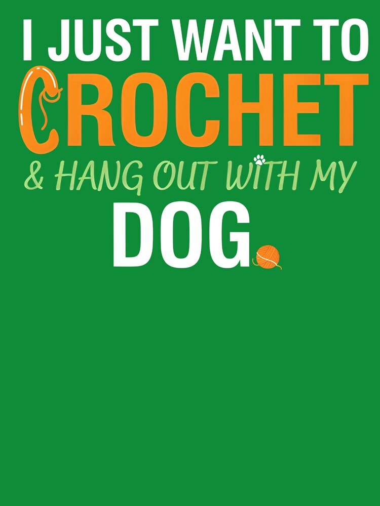 I Just Want To Crochet With My Dog by dragonbol023