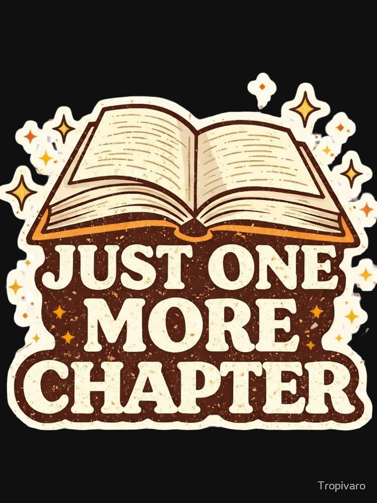 Just One More Chapter Book Lover Reading Quote by Tropivaro