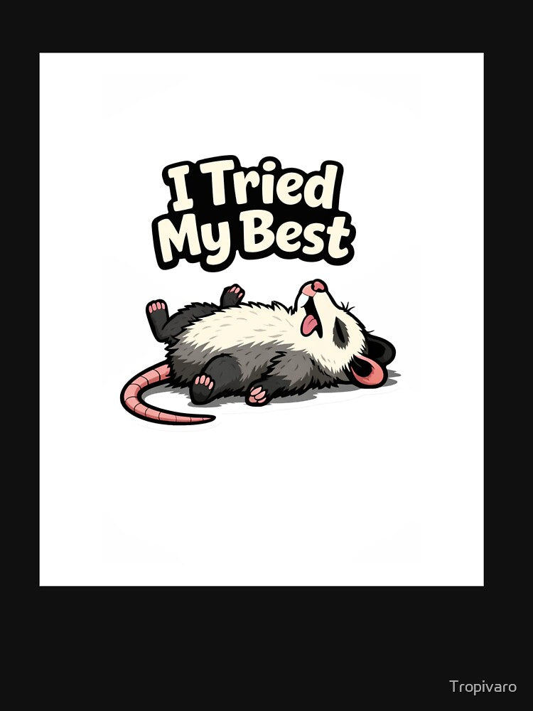I Tried My Best Funny Opossum Meme – Cute Lazy Possum Design by Tropivaro